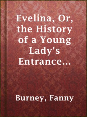cover image of Evelina, Or, the History of a Young Lady's Entrance into the World